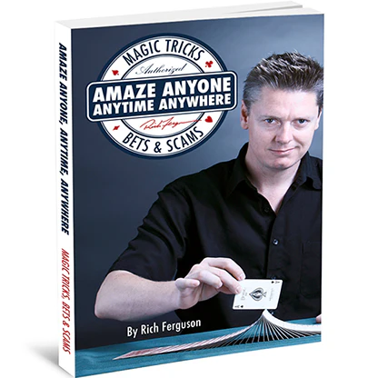 Amaze Anyone, Anytime, Anywhere - Magic Tricks, Bar Bets & Scams
