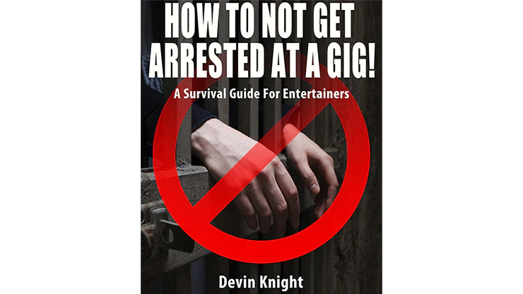 HOW TO NOT GET ARRESTED AT A GIG! by Devin Knight eBook DOWNLOAD