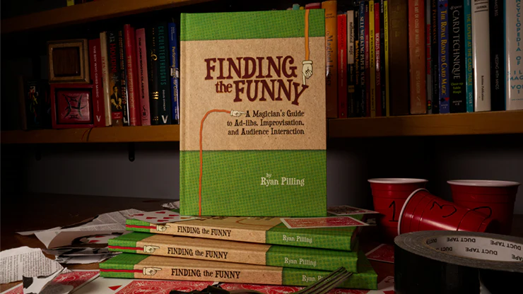 Finding The Funny - A Magician's Guide to Ad-libs, Improvisation, and Audience Interaction
